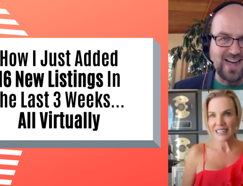How I Just Added 16 New Listings In The Last 3 Weeks… All Virtually